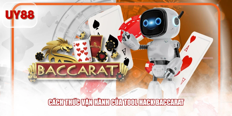 Cách thức vận hành của tool hack baccarat 